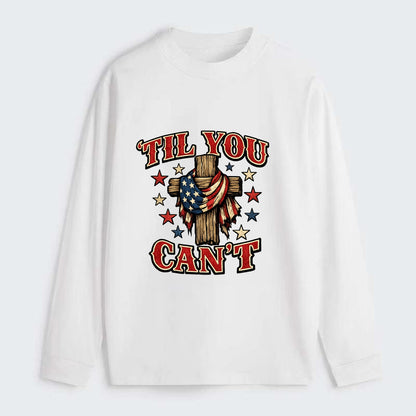 Til You Cant - Flag Cross - Classic Long Sleeve Shirt