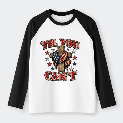 Til You Cant - Flag Cross - Raglan Long Sleeve T-Shirt