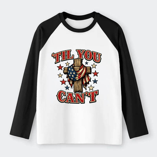 Til You Cant - Flag Cross - Raglan Long Sleeve T-Shirt