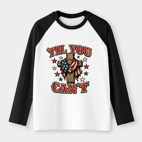 Til You Cant - Flag Cross - Raglan Long Sleeve T-Shirt