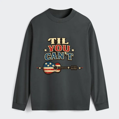 Til You Cant - Flag Guitar - Classic Long Sleeve Shirt