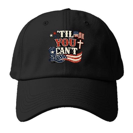 Til You Cant - Patriot Cross - Baseball Cap