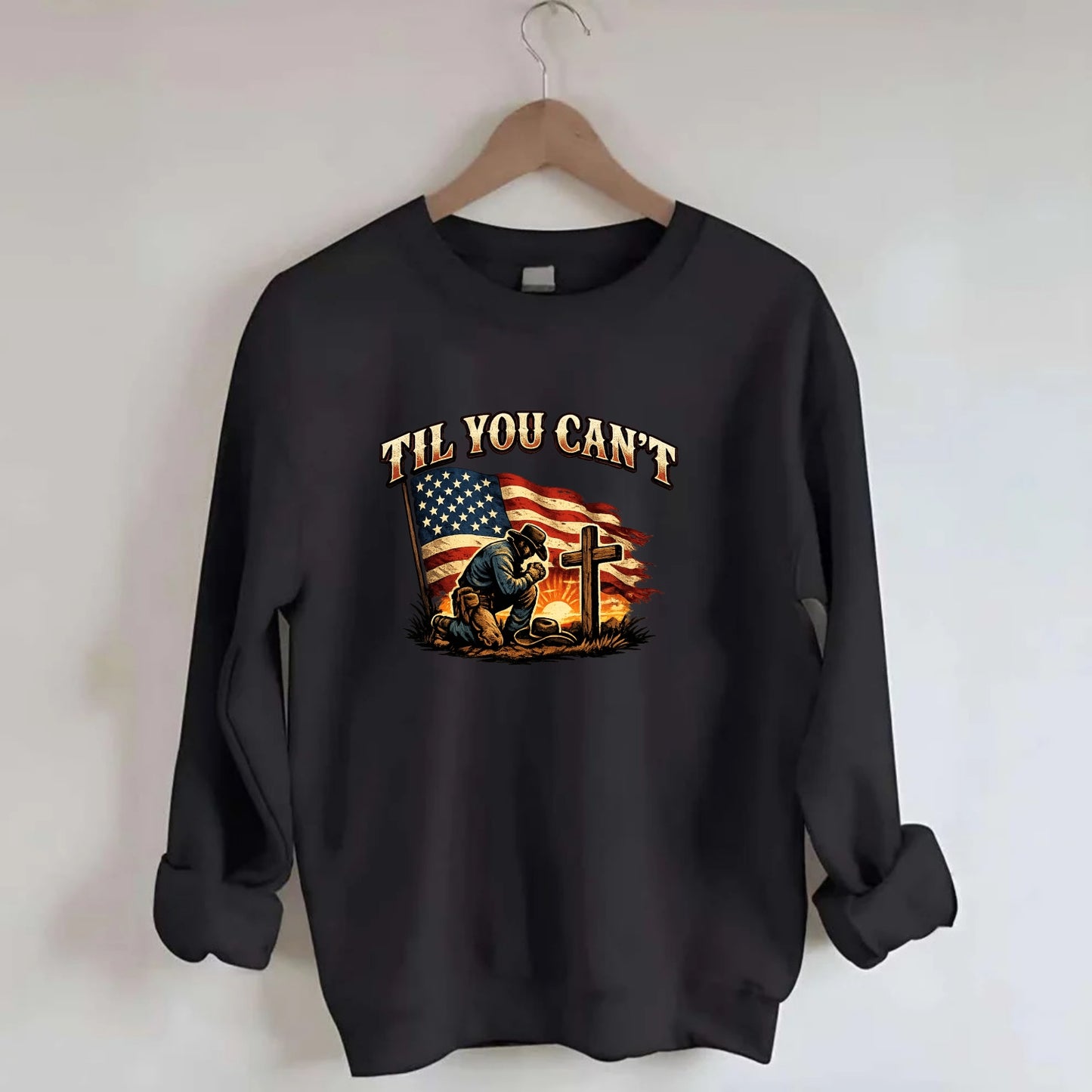 Til You Cant - Praying Cowboy - Crewneck Sweatshirt