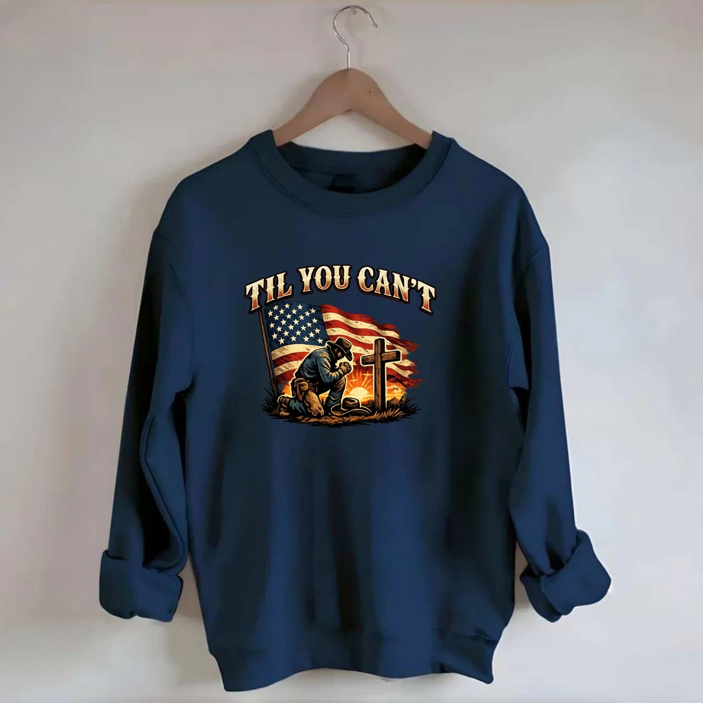 Til You Cant - Praying Cowboy - Crewneck Sweatshirt