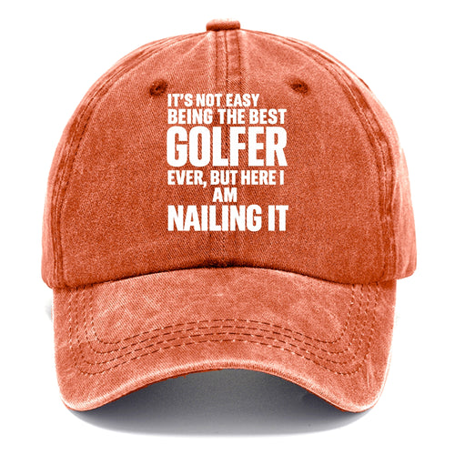 It's not easy being the best GOLFER ever, but here I am nailing it - Classic Cap