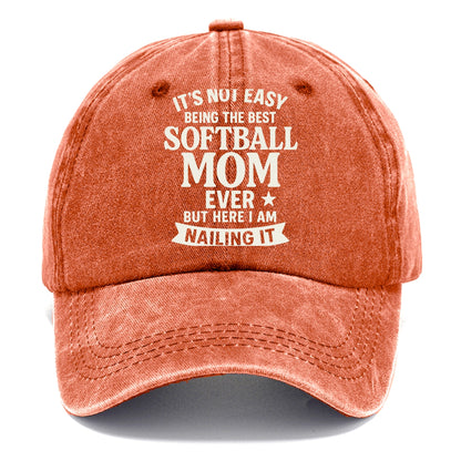 It's not easy being the best SOFTBALL MOM ever, but here I am nailing it - Classic Cap - Terracotta Clay(Orange)