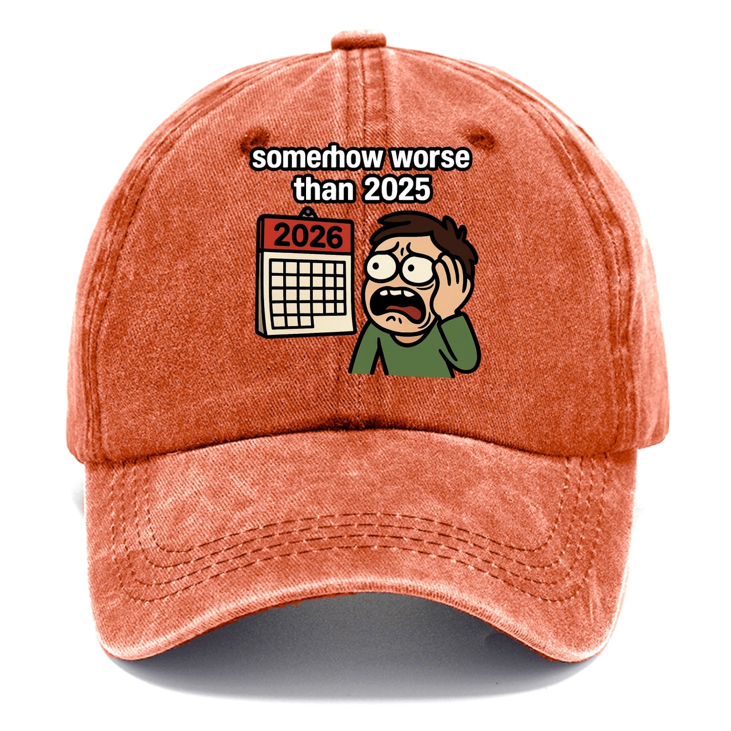 Person looking at calendar with dread - "2026: somehow worse than 2025" - Classic Cap - Terracotta Clay(Orange)