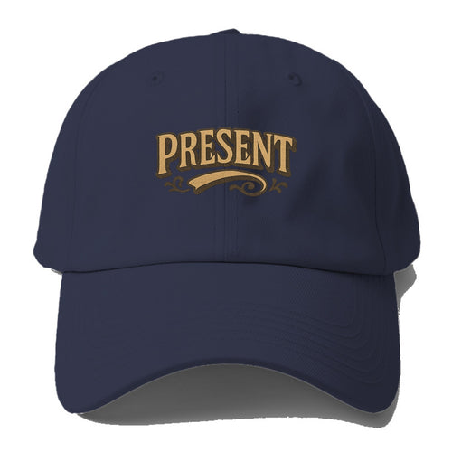 Bold typography design - PRESENT - living in the now - Baseball Cap