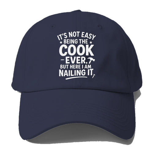 It's not easy being the best COOK ever, but here I am nailing it - Baseball Cap For Big Heads