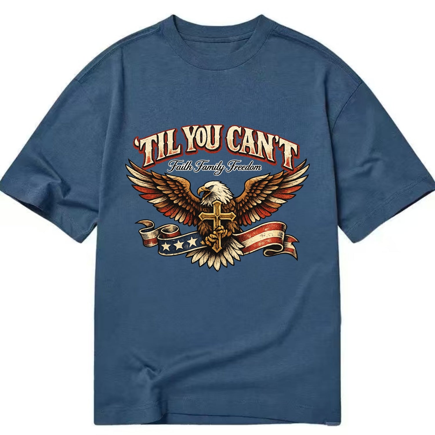 Til You Cant - Eagle Faith Freedom - Classic T-shirt - Twilight Navy(Blue)