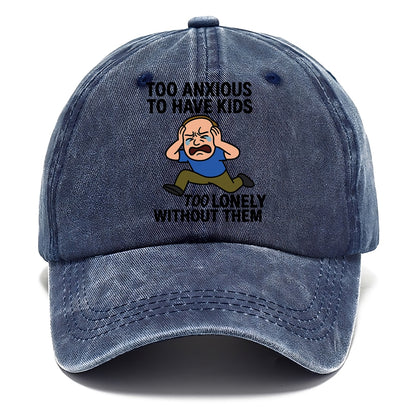 Person paralyzed between two fears - "Too anxious to have kids, too lonely without - Classic Cap - Twilight Navy(Blue)