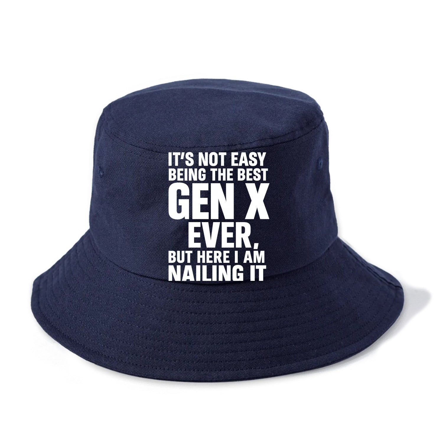 It's not easy being the best GEN X ever, but here I am nailing it - Bucket Hat - Twilight Navy(Blue)