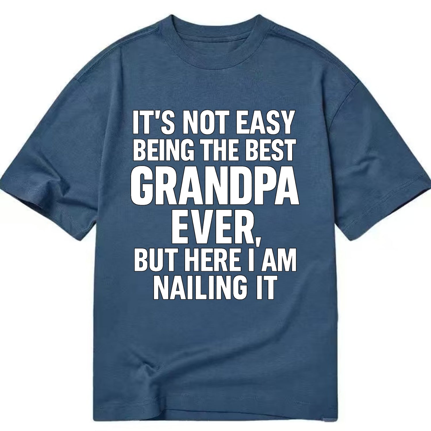It's not easy being the best GRANDMA ever, but here I am nailing it - Classic T-shirt - Twilight Navy(Blue)