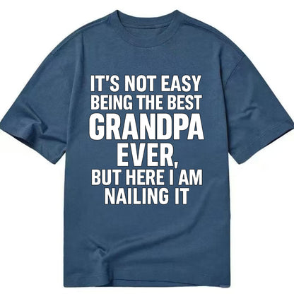 It's not easy being the best GRANDMA ever, but here I am nailing it - Classic T-shirt - Twilight Navy(Blue)