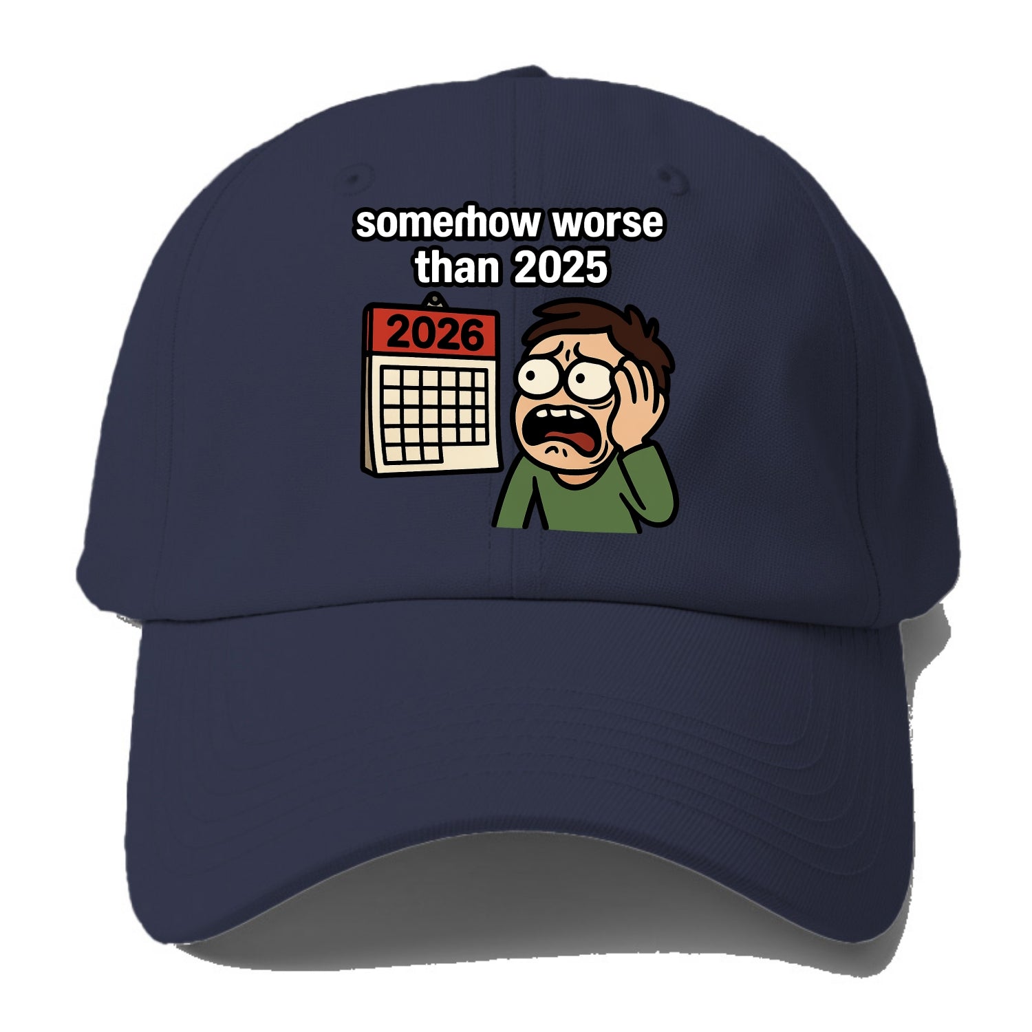 Person looking at calendar with dread - "2026: somehow worse than 2025" - Baseball Cap For Big Heads - Twilight Navy(Blue)