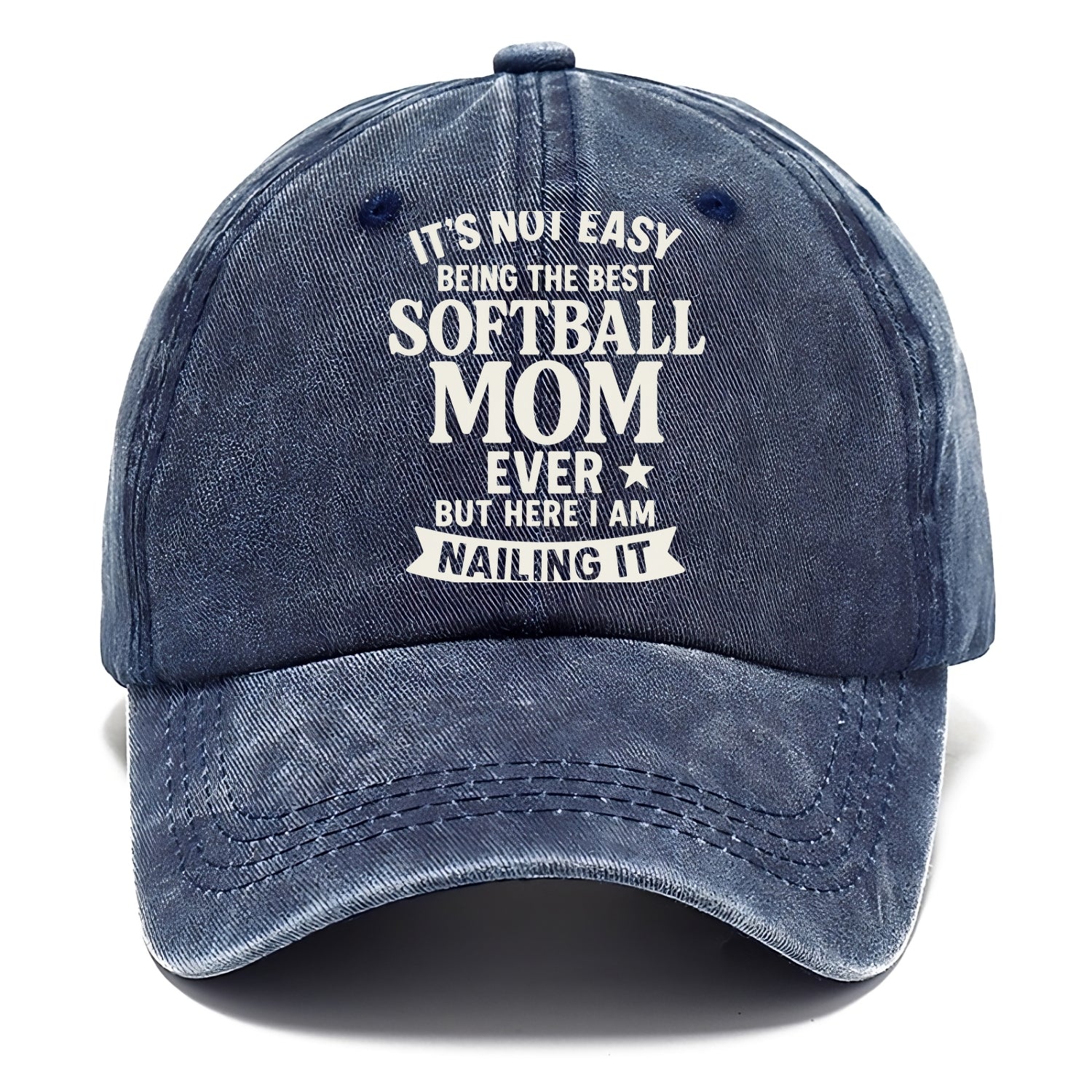 It's not easy being the best SOFTBALL MOM ever, but here I am nailing it - Classic Cap - Twilight Navy(Blue)