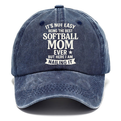 It's not easy being the best SOFTBALL MOM ever, but here I am nailing it - Classic Cap - Twilight Navy(Blue)