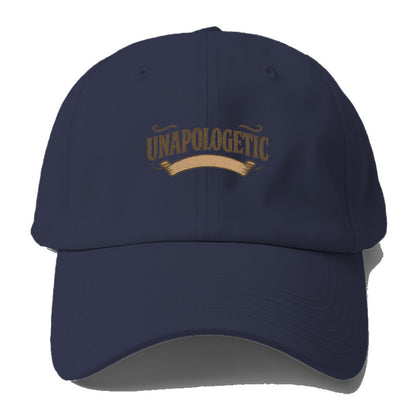 Bold typography design - "UNAPOLOGETIC" - no regrets, owning it - Baseball Cap For Big Heads - Twilight Navy(Blue)