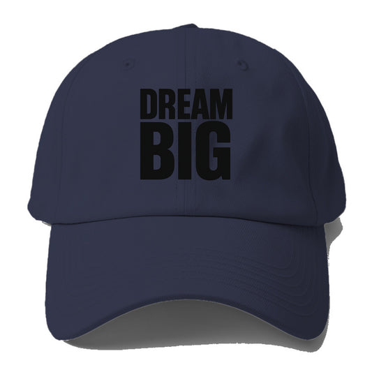 Bold typography design - "DREAM BIG" - ambitious goals, no limits - Baseball Cap For Big Heads - Twilight Navy(Blue)