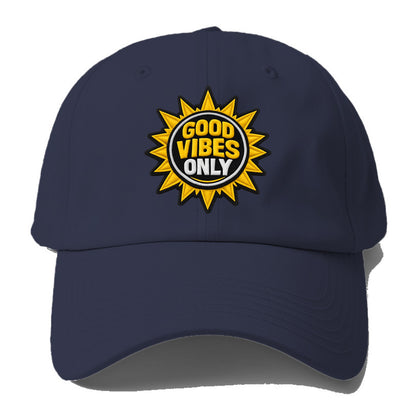 GOOD VIBES ONLY - sun with text in yellow , positive energy - Baseball Cap - Twilight Navy(Blue)