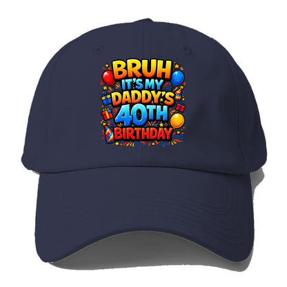 Daddy's 40th Birthday - Baseball Cap - Twilight Navy(Blue)