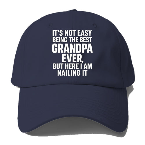 It's not easy being the best GRANDMA ever, but here I am nailing it - Baseball Cap