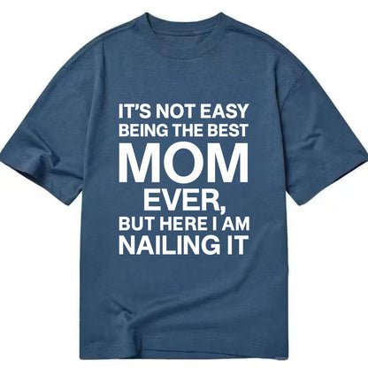 It's not easy being the best HUSBAND ever, but here I am nailing it - Classic T-shirt - Twilight Navy(Blue)