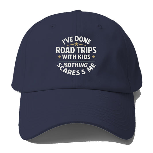 I've done road trips with kids, nothing scares me - Baseball Cap - Twilight Navy(Blue)
