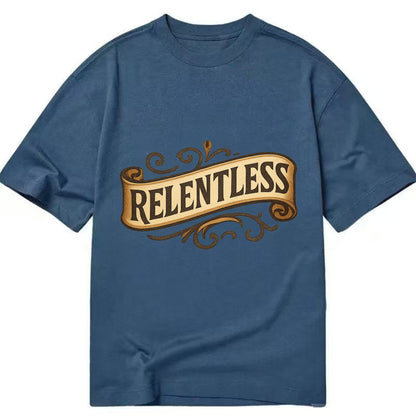 Bold typography design - "RELENTLESS" - never giving up, persistent pursuit - Classic T-shirt - Twilight Navy(Blue)