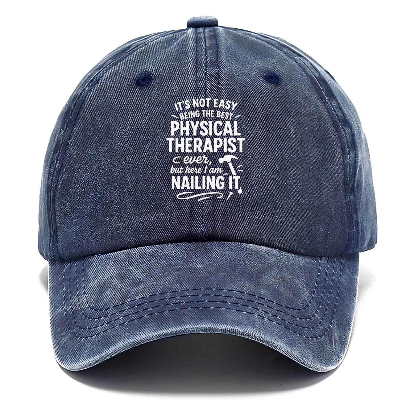 It's not easy being the best PHYSICAL THERAPIST ever, but here I am nailing it - Classic Cap - Twilight Navy(Blue)