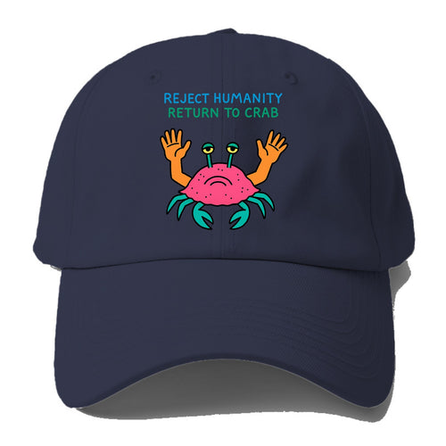 REJECT HUMANITY RETURN TO CRAB | Crab with human hands - Baseball Cap For Big Heads