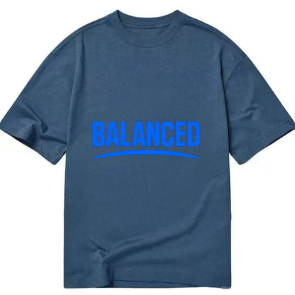 Bold typography design - "BALANCED" - harmony, equilibrium, centered life - Classic T-shirt - Twilight Navy(Blue)