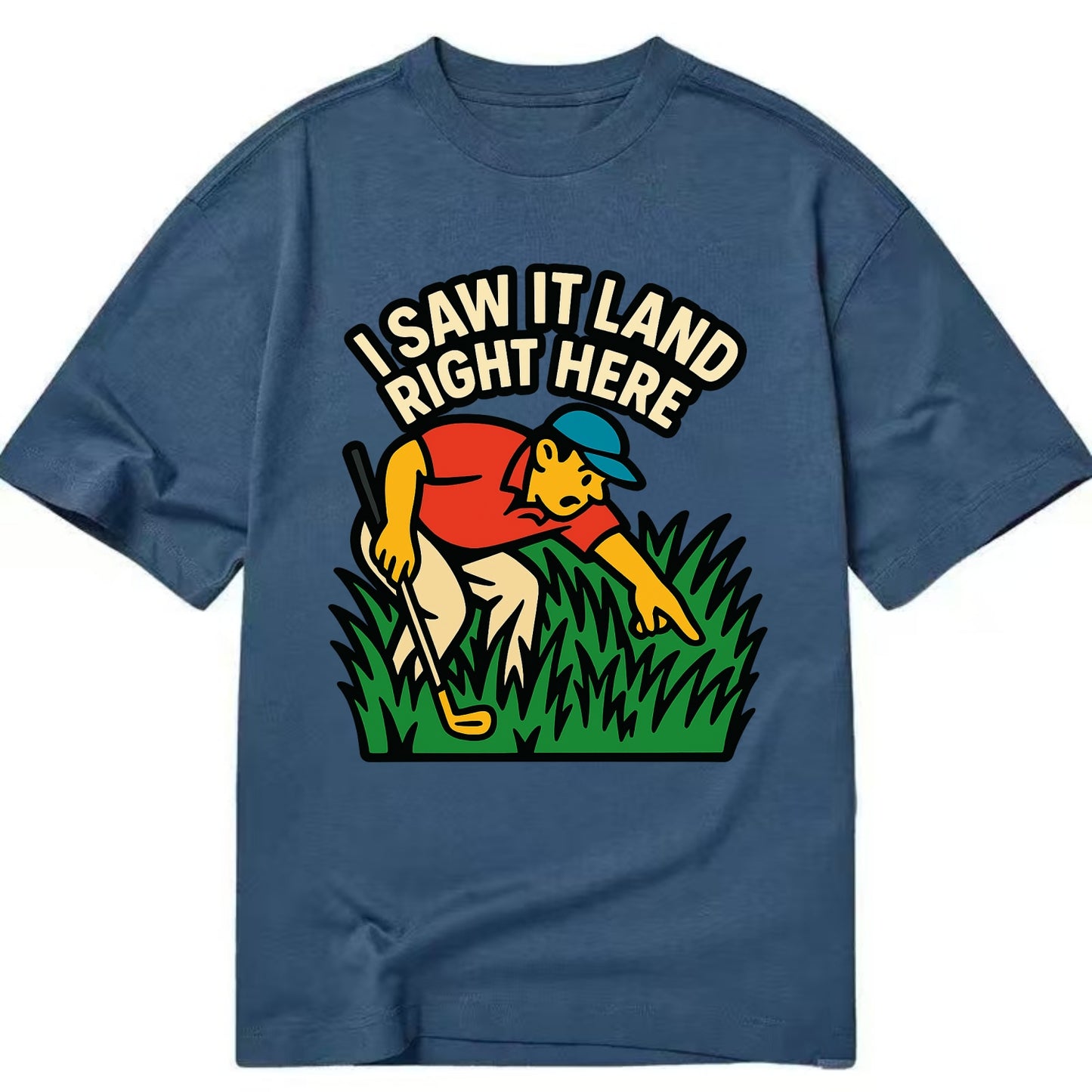 Golfer searching in deep rough - "I Saw It Land Right Here" - lost ball saga - Classic T-shirt - Twilight Navy(Blue)