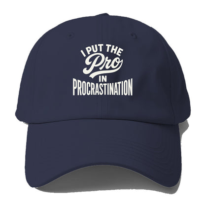 I Put The Pro In Procrastination - Baseb - Baseball Cap For Big Heads - Twilight Navy(Blue)