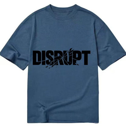 Bold typography design - "DISRUPT" - breaking patterns, changing game - Classic T-shirt - Twilight Navy(Blue)