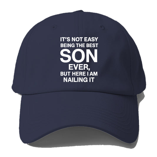 It's not easy being the best SON ever, but here I am nailing it - Baseball Cap For Big Heads - Twilight Navy(Blue)