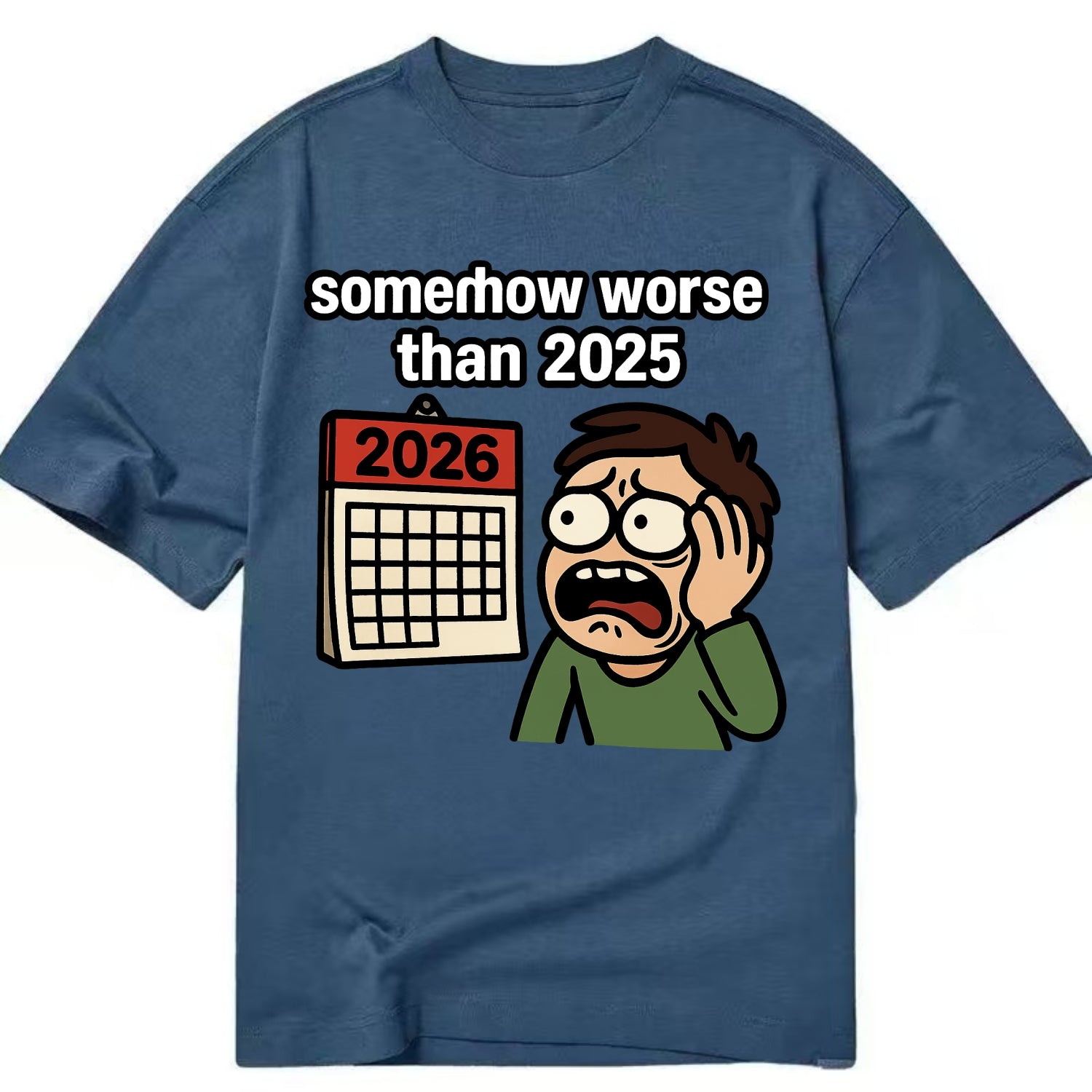 Person looking at calendar with dread - "2026: somehow worse than 2025" - Classic T-shirt - Twilight Navy(Blue)