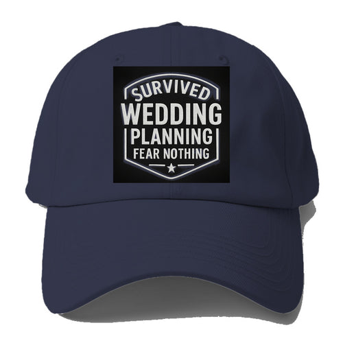 Survived wedding planning, fear nothing - Baseball Cap