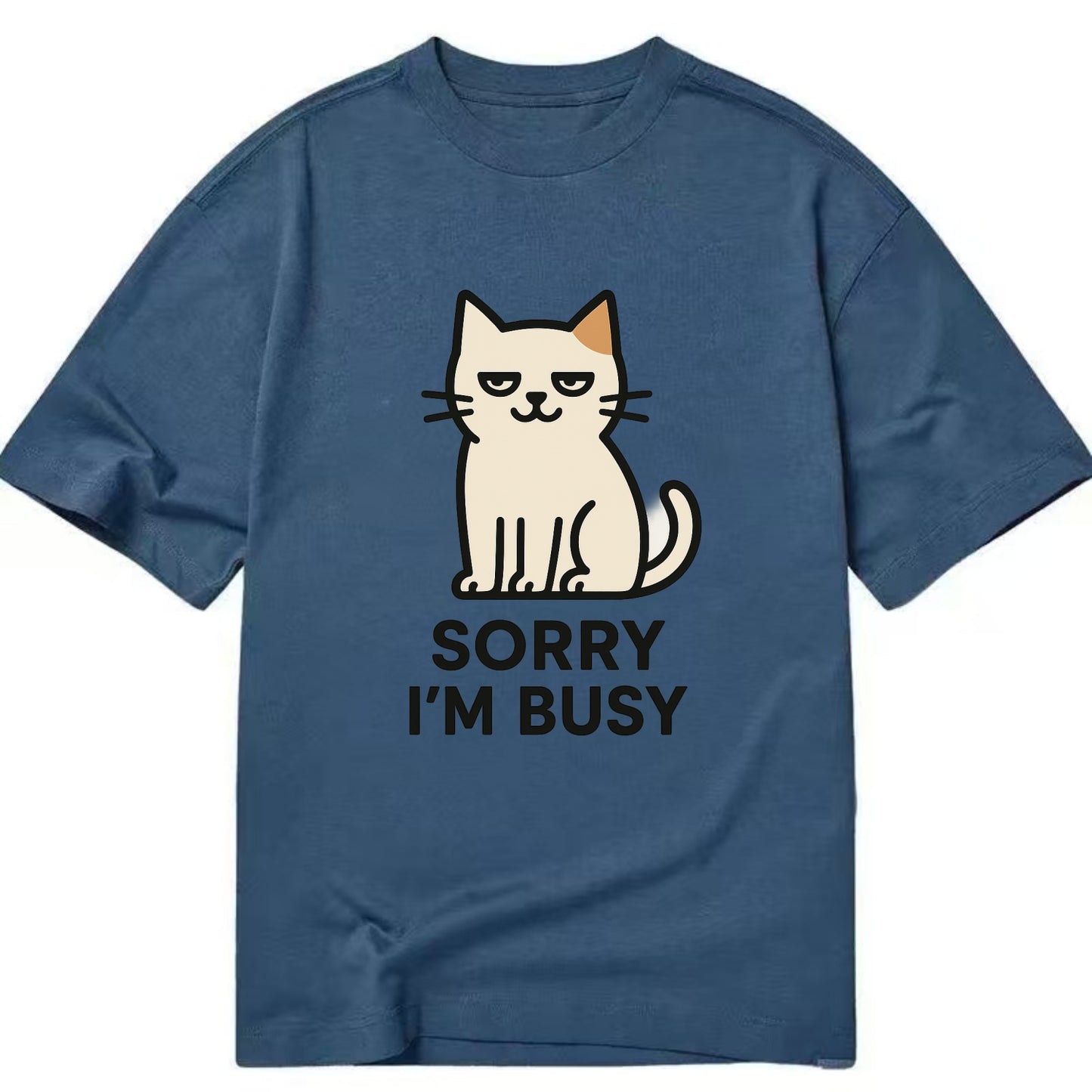 Cat sitting alone looking content - "SORRY I'M BUSY" - not sorry at all - Classic T-shirt - Twilight Navy(Blue)