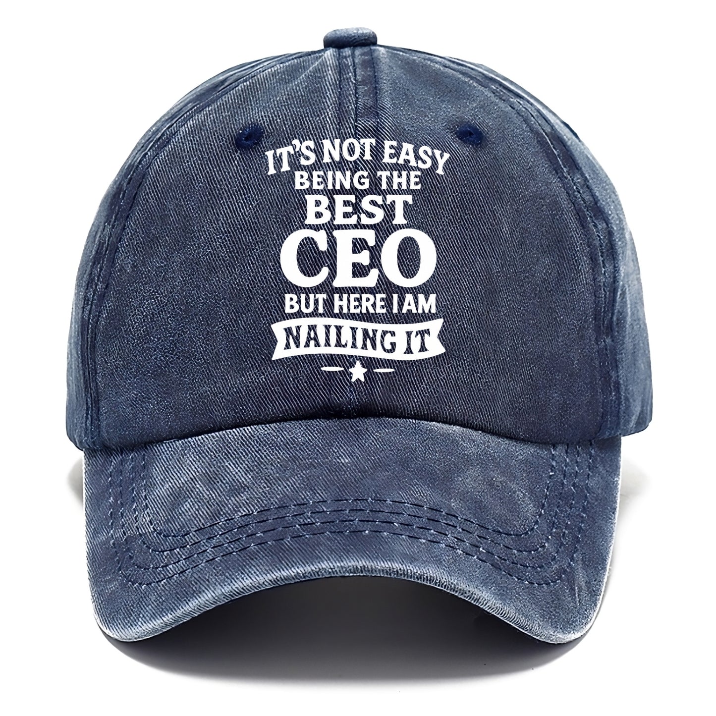 It's not easy being the best CEO ever, but here I am nailing it - Classic Cap - Twilight Navy(Blue)