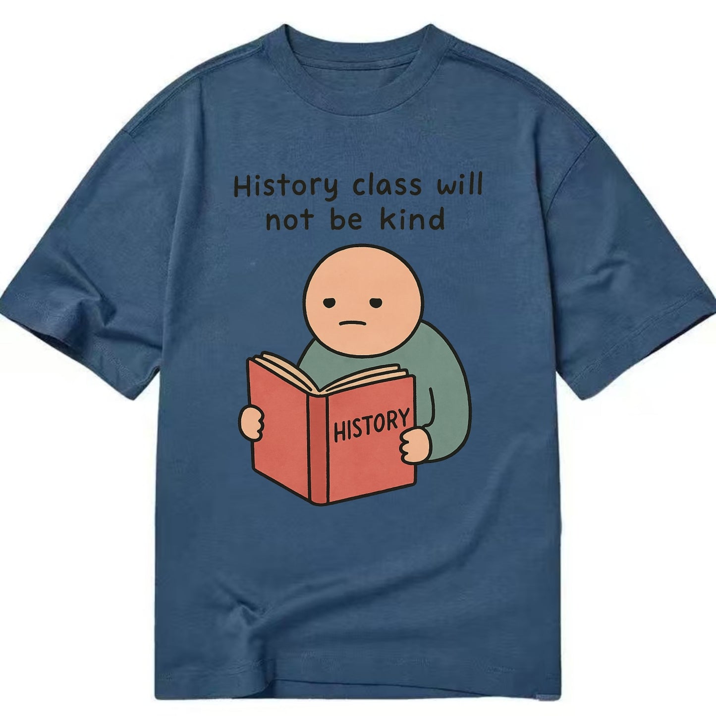 Future history book with cringe - "History class will not be kind" - Classic T-shirt - Twilight Navy(Blue)