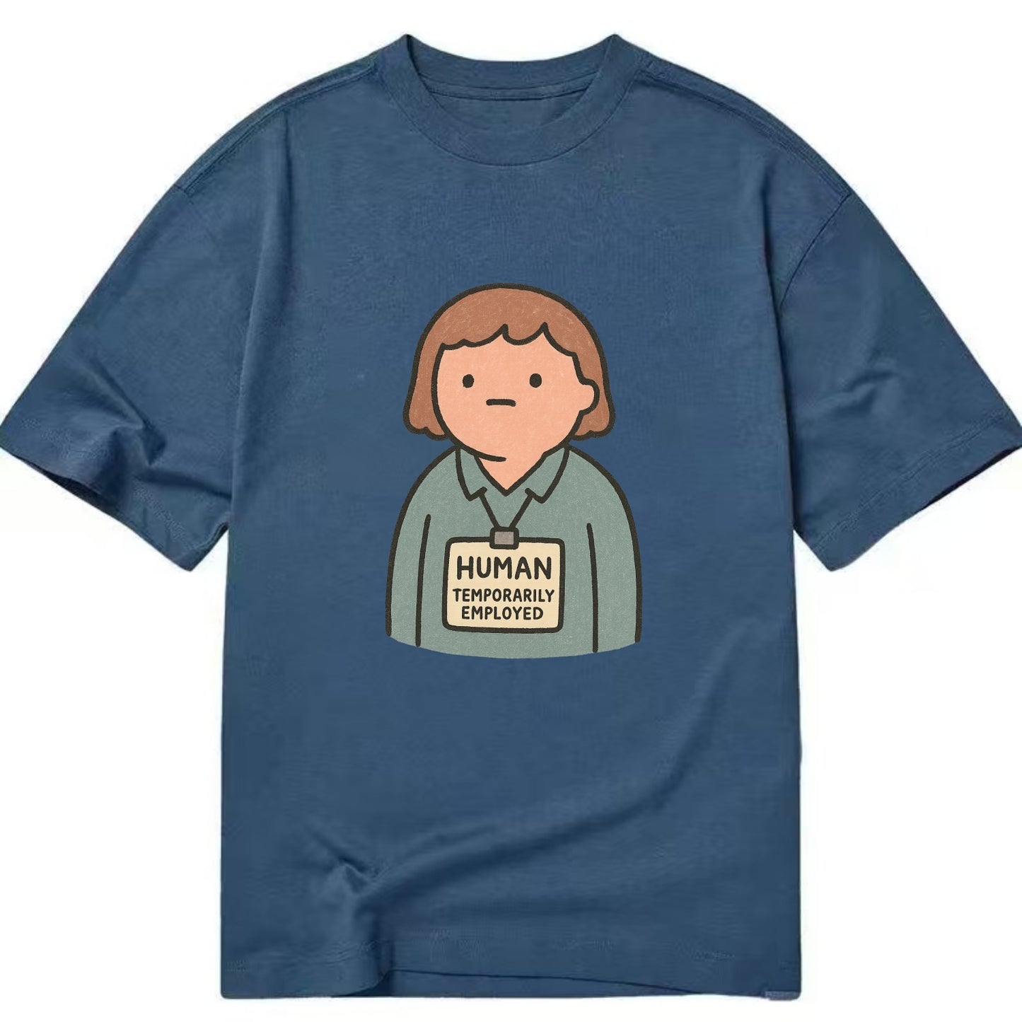 Worker wearing ID badge that says "Human - Temporarily Employed" - existential - Classic T-shirt - Twilight Navy(Blue)
