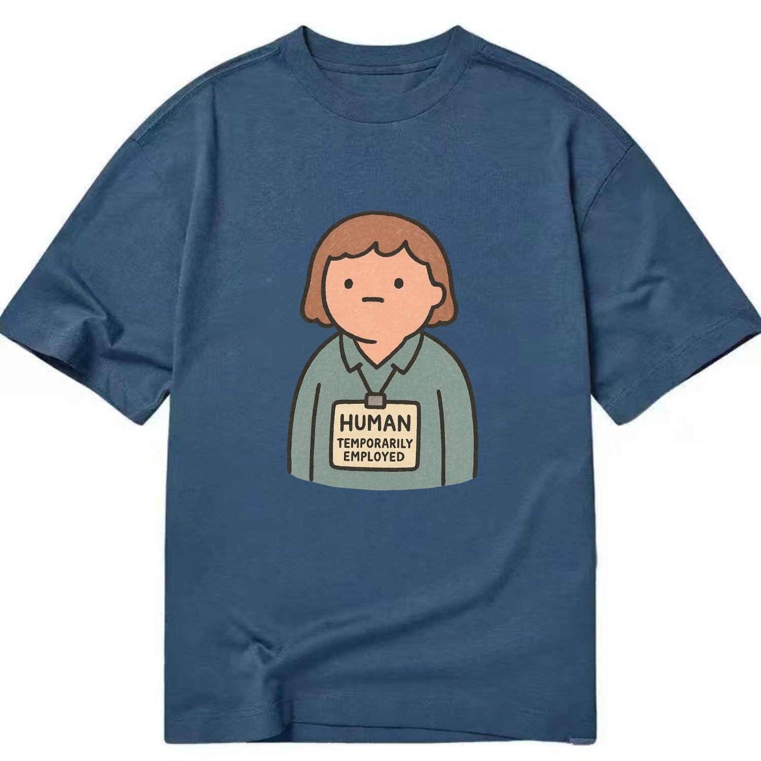 Worker wearing ID badge that says "Human - Temporarily Employed" - existential - Classic T-shirt - Twilight Navy(Blue)