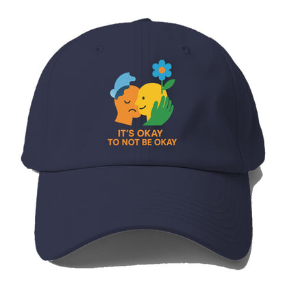 Mental health stigma fading as support grows - "It's Okay to Not Be Okay" - - Baseball Cap - Twilight Navy(Blue)