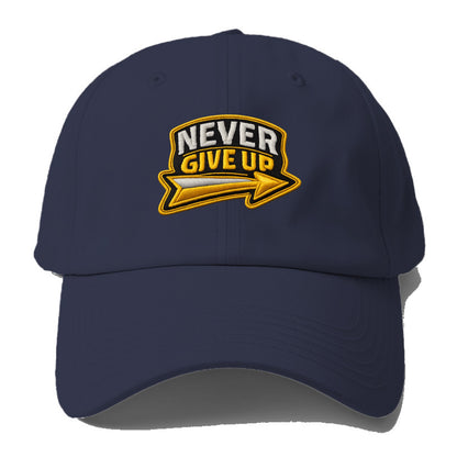 NEVER GIVE UP - bold text with arrow in gold , determination - Baseball Cap - Twilight Navy(Blue)