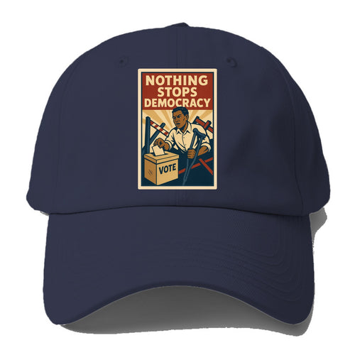 Person voting despite obstacles - Nothing Stops Democracy - voter - Baseball Cap For Big Heads