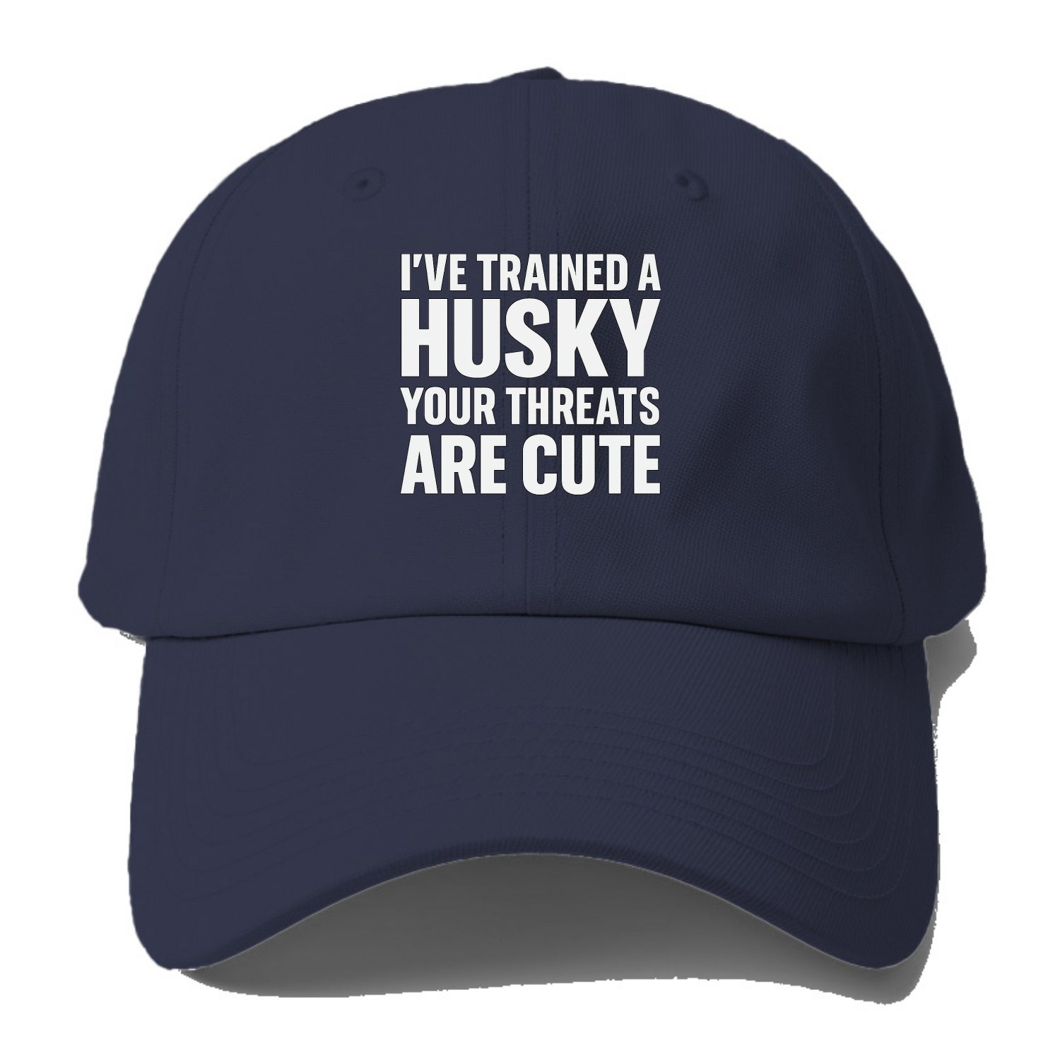 I've trained a husky, your threats are cute - Baseball Cap - Twilight Navy(Blue)
