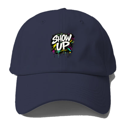 Bold typography design - "SHOW UP" - be present, arrive ready - Baseball Cap - Twilight Navy(Blue)