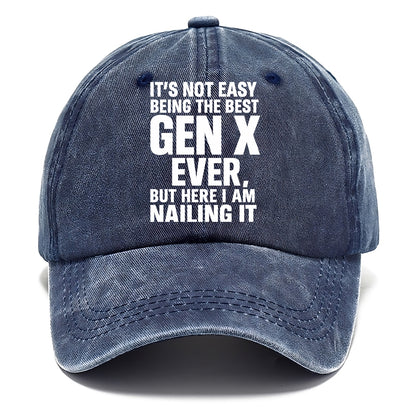 It's not easy being the best GEN X ever, but here I am nailing it - Classic Cap - Twilight Navy(Blue)