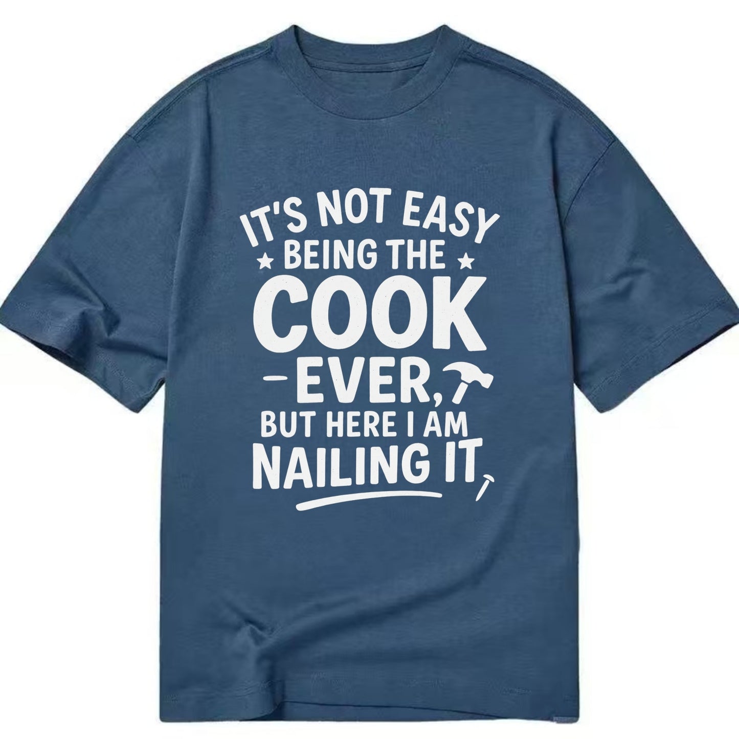 It's not easy being the best COOK ever, but here I am nailing it - Classic T-shirt - Twilight Navy(Blue)
